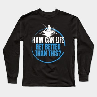 ARD - How Can Life Get Better Than This Long Sleeve T-Shirt